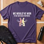 We Would've Won T-Shirt