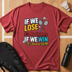 If We Lose If We Win T-Shirt