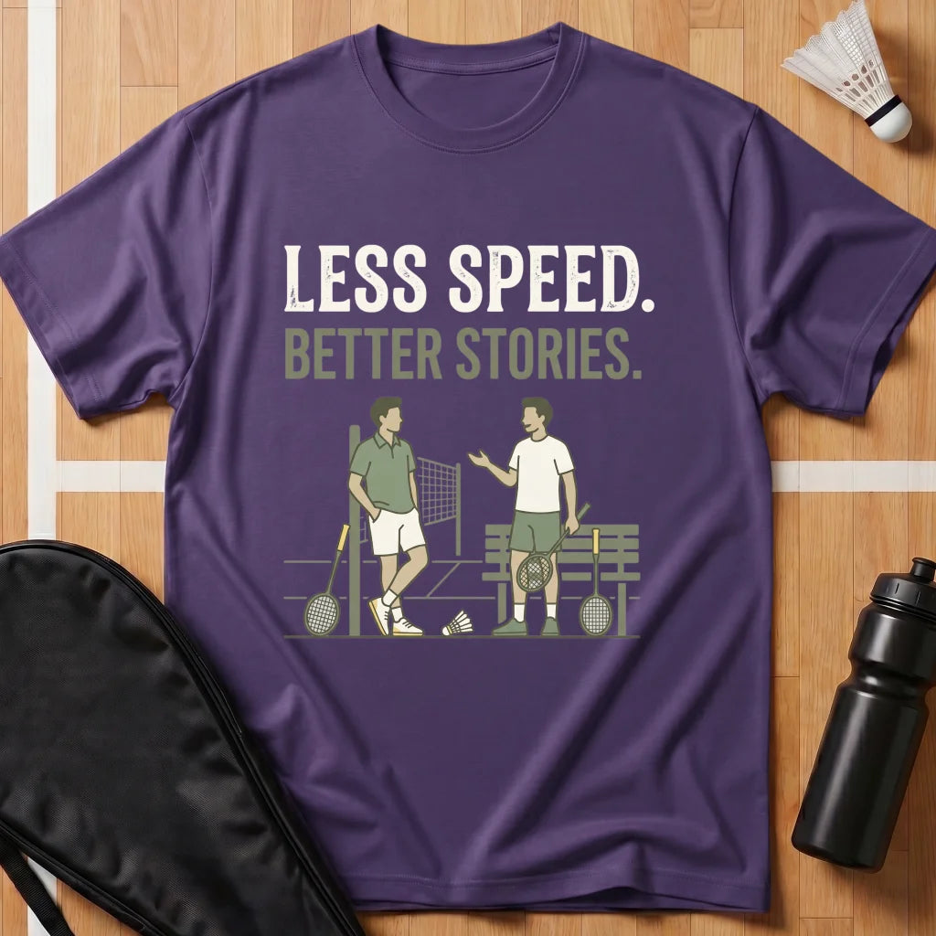 Less Speed Better Stories T-Shirt