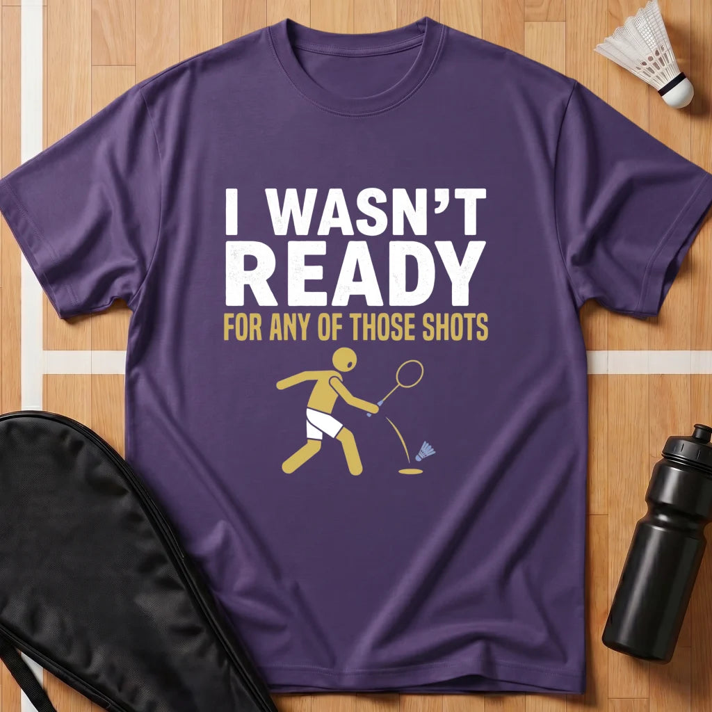 I Wasn't Ready T-Shirt