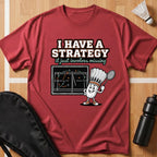 I Have a Strategy T-Shirt