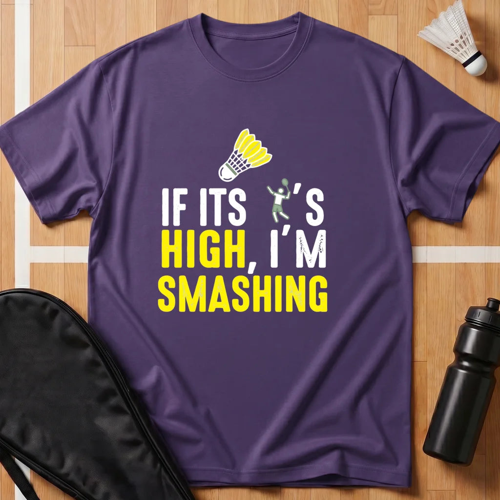 If It's High I'm Smashing T-Shirt