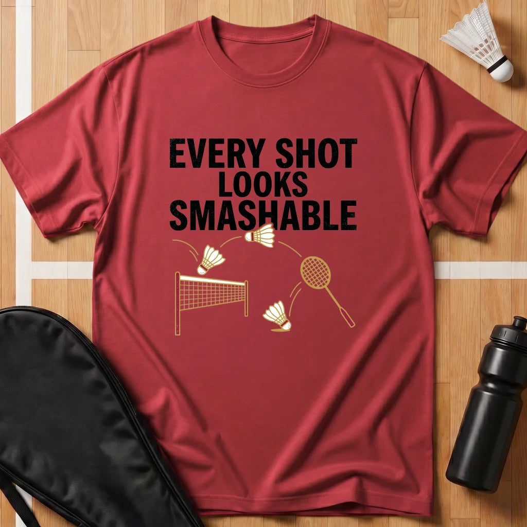 Every Shot Looks Smashable T-Shirt