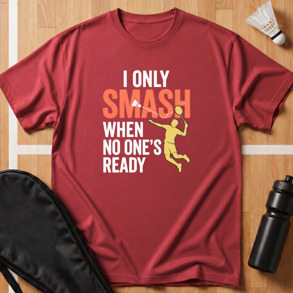 I Only Smash When T-Shirt