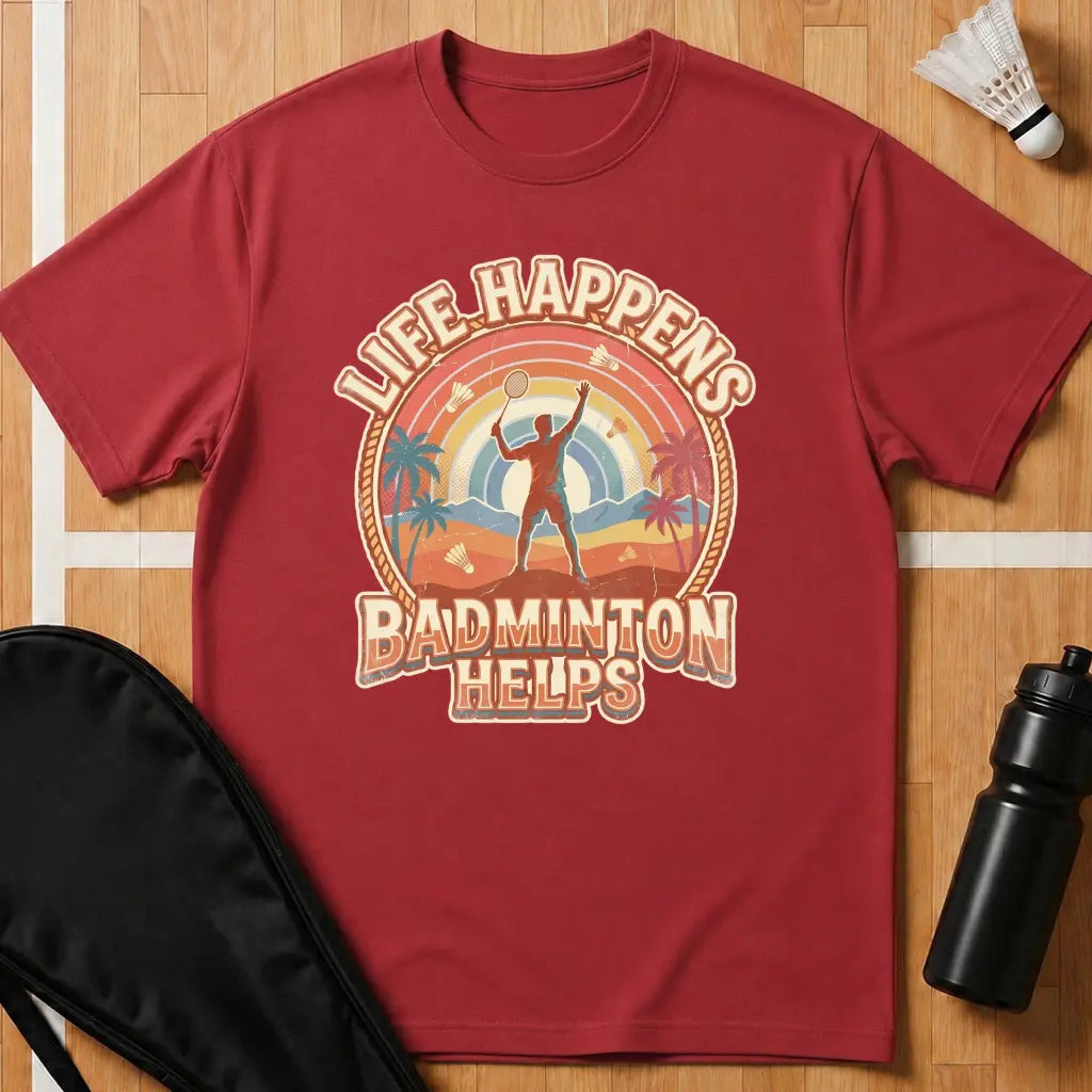 Life Happens Badminton Helps T-Shirt