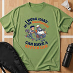 I Work Hard T-Shirt