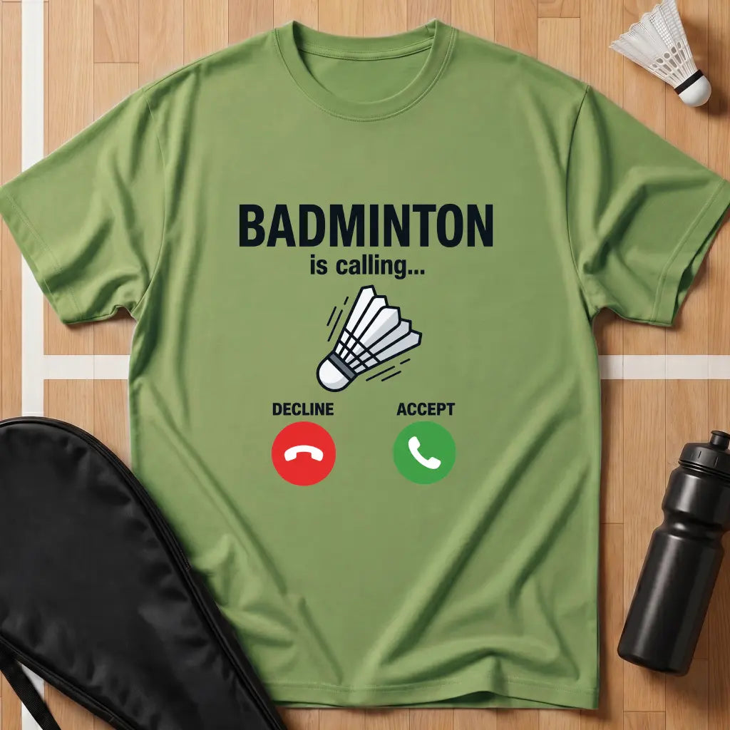 Badminton Is Calling T-Shirt