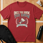 Once You Know, You Know T-Shirt