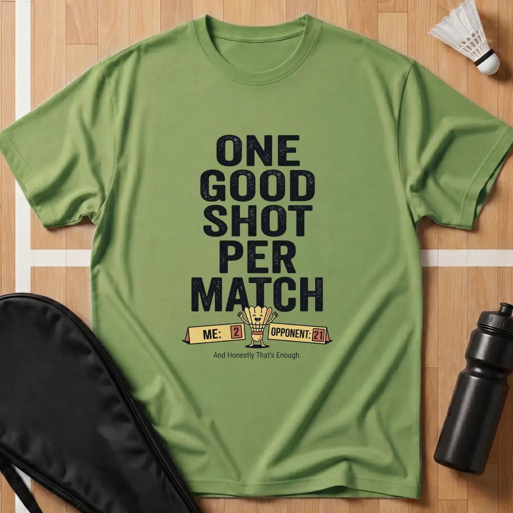 One Good Shot Per Match T-Shirt