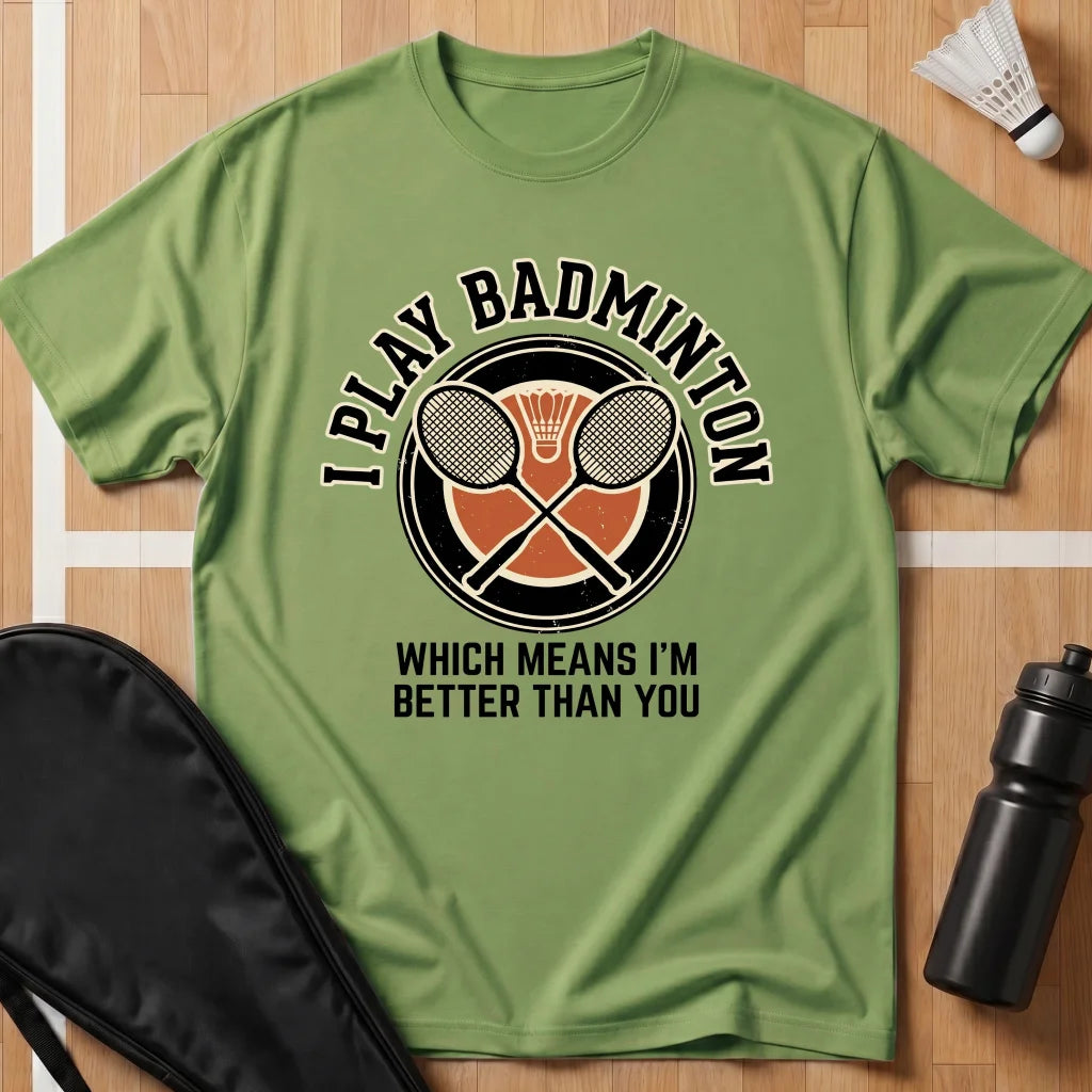 I Play Badminton T-Shirt