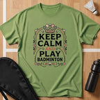 Keep Calm And Play Badminton T-Shirt