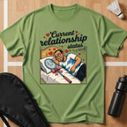 Current Relationship Status T-Shirt