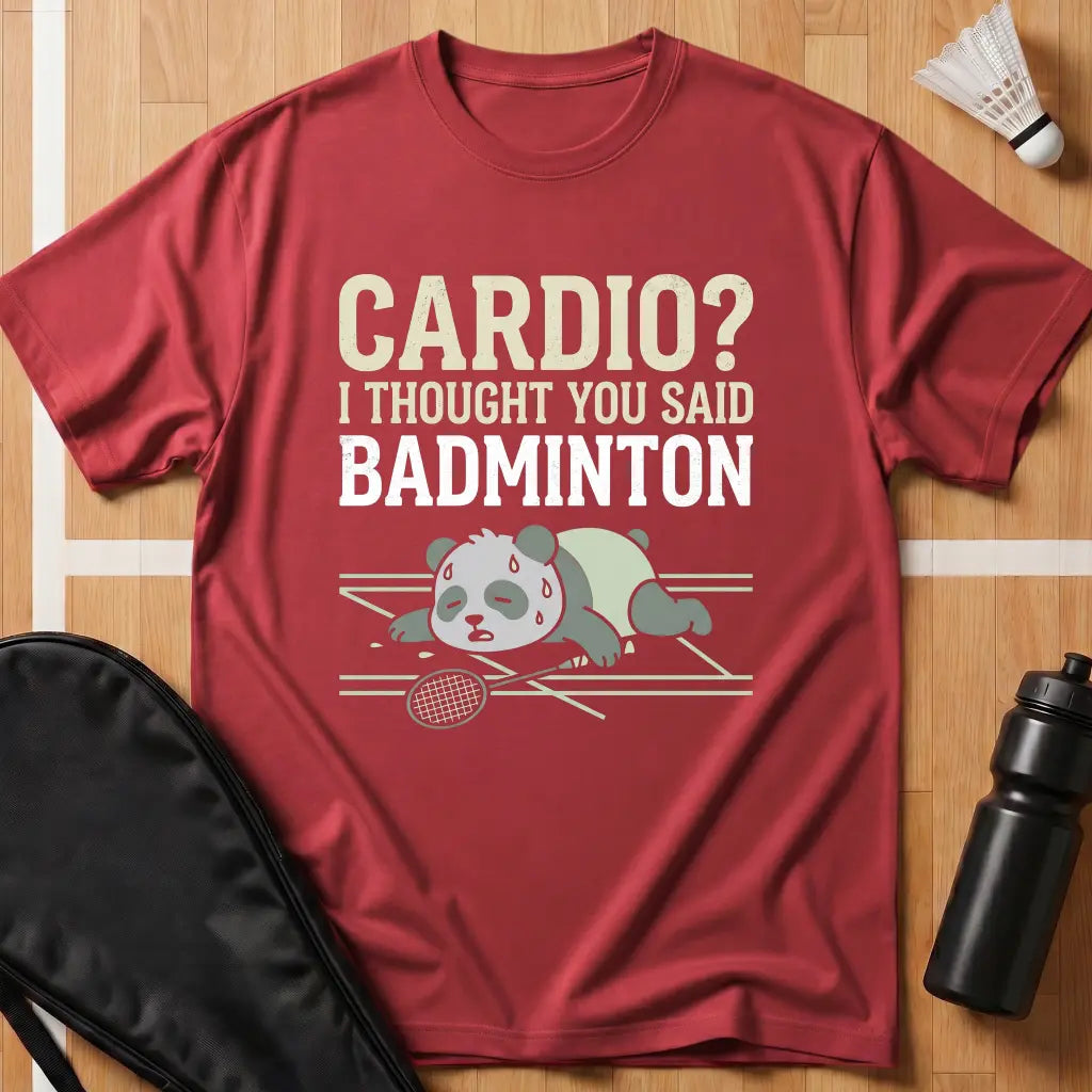 I Thought You Said Badminton T-Shirt