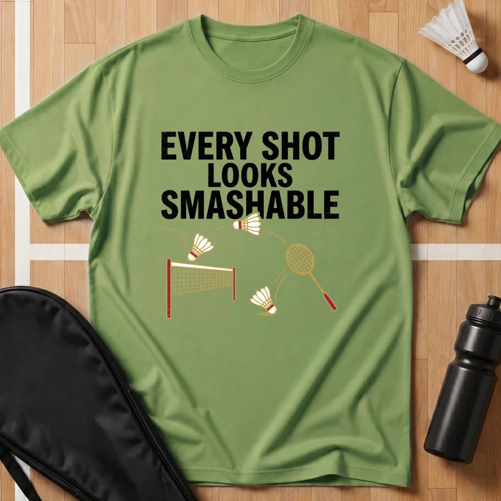 Every Shot Looks Smashable T-Shirt