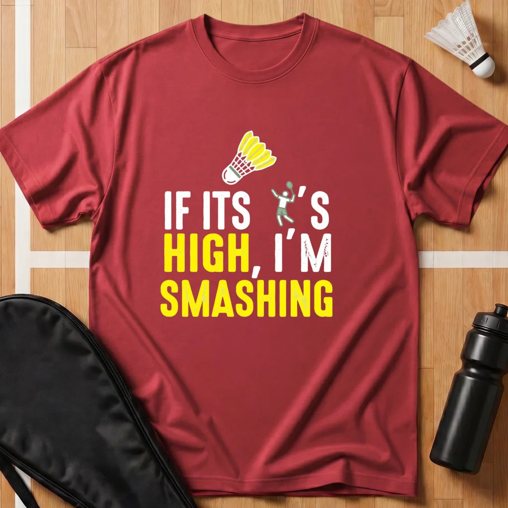 If It's High I'm Smashing T-Shirt