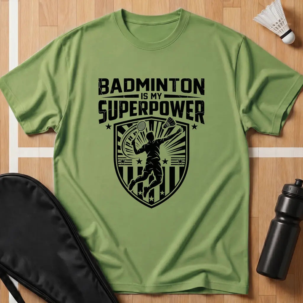 Badminton Is My Superpower T-Shirt