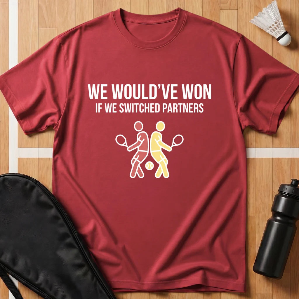 We Would've Won T-Shirt