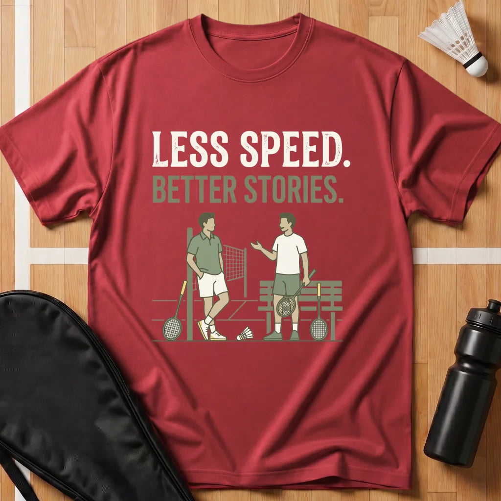 Less Speed Better Stories T-Shirt