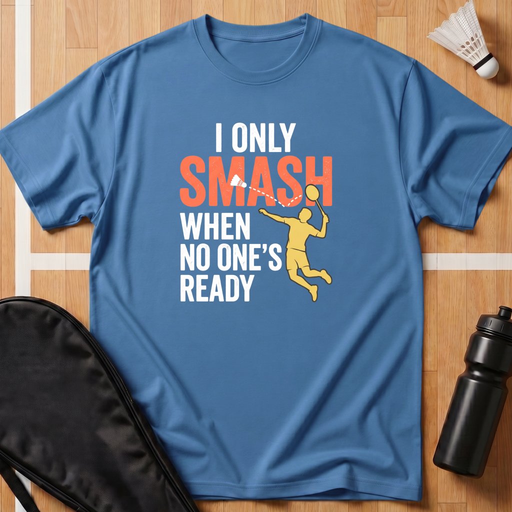 I Only Smash When T-Shirt