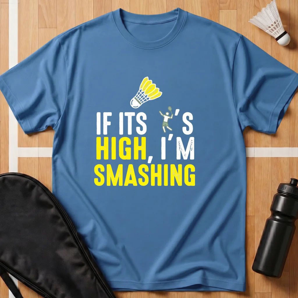 If It's High I'm Smashing T-Shirt