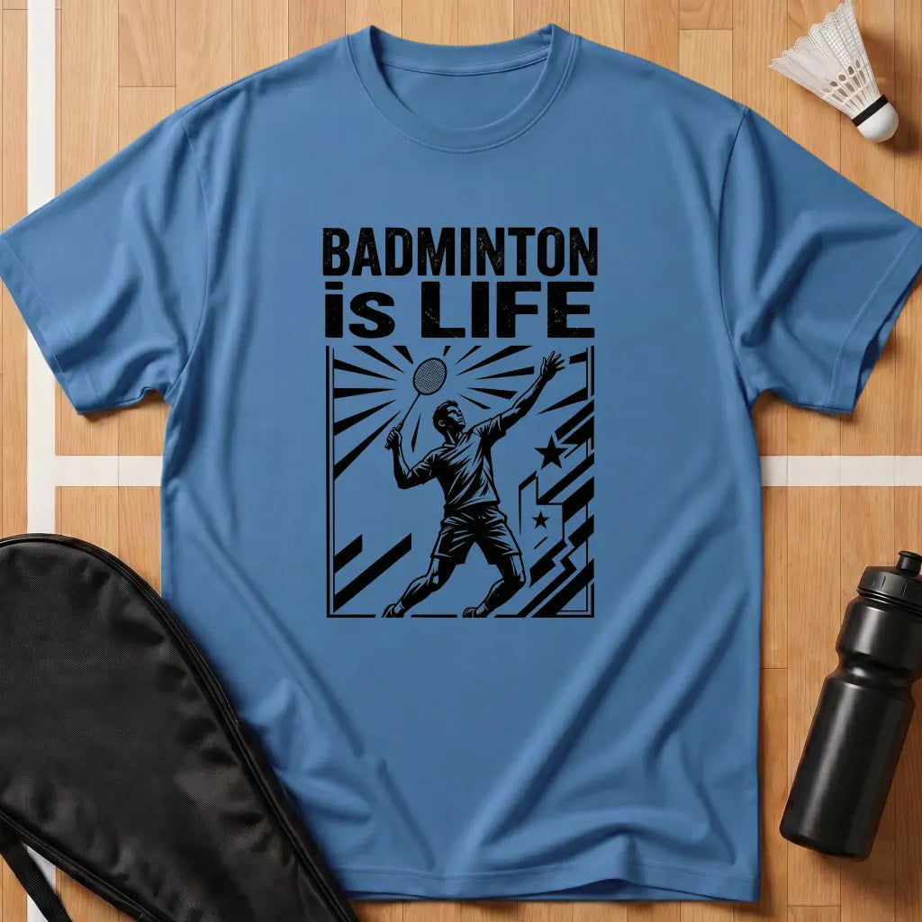Badminton Is Life T-Shirt