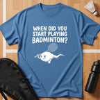When Did you Start Playing T-Shirt