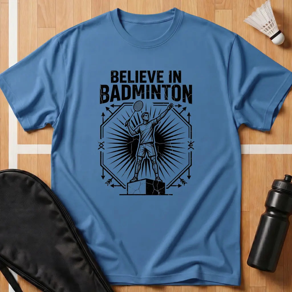 Believe In Badminton T-Shirt