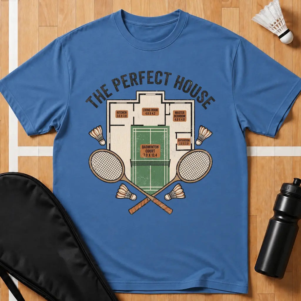 The Perfect House Badminton T-Shirt
