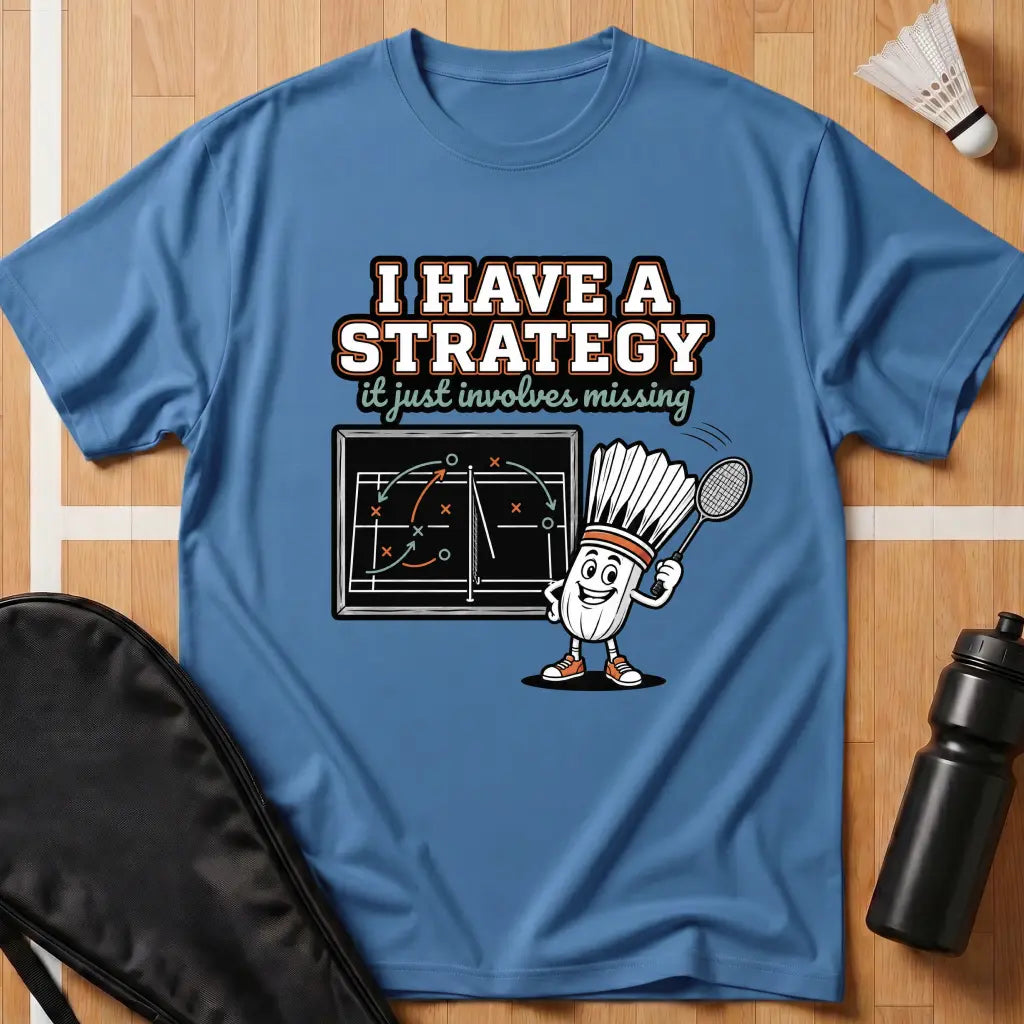 I Have a Strategy T-Shirt