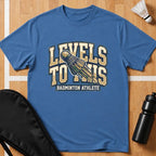 Levels To This T-Shirt