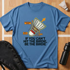Be The Birdie T-Shirt