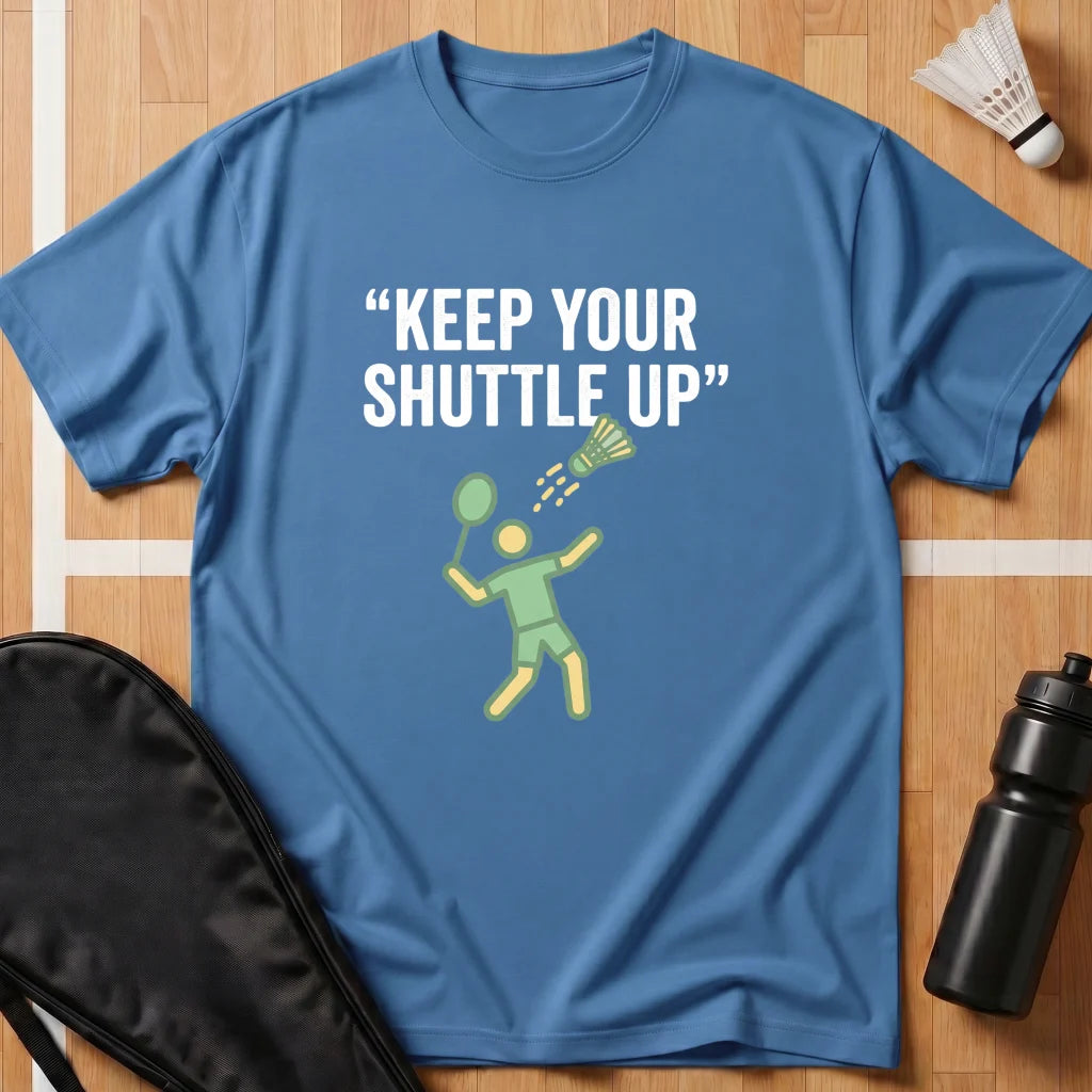 Keep Your Shuttle Up T-Shirt