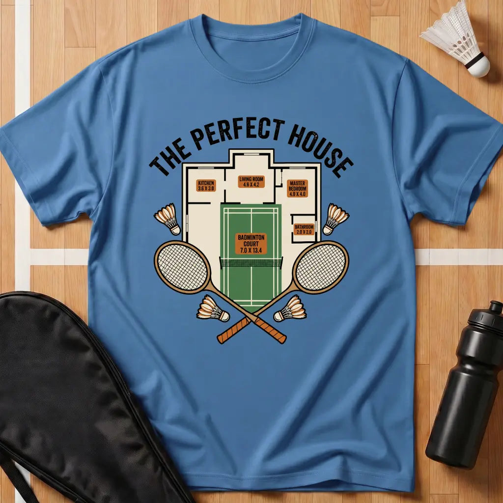 The Perfect House Badminton T-Shirt
