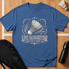 Live Badminton T-Shirt