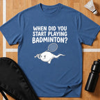 When Did you Start Playing T-Shirt
