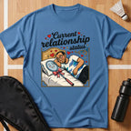 Current Relationship Status T-Shirt