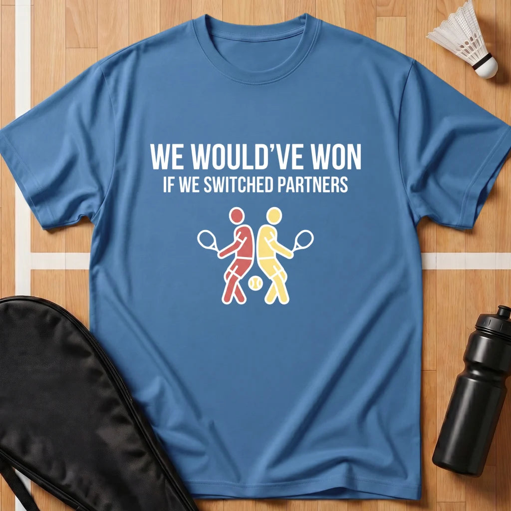 We Would've Won T-Shirt