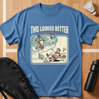 This Looked Better T-Shirt