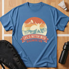 Life Is Better With Badminton T-Shirt