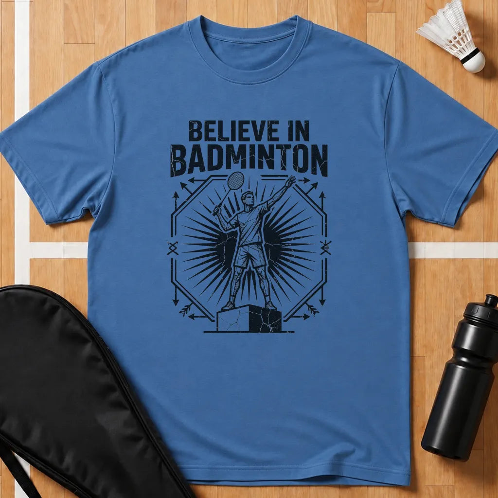 Believe In Badminton T-Shirt