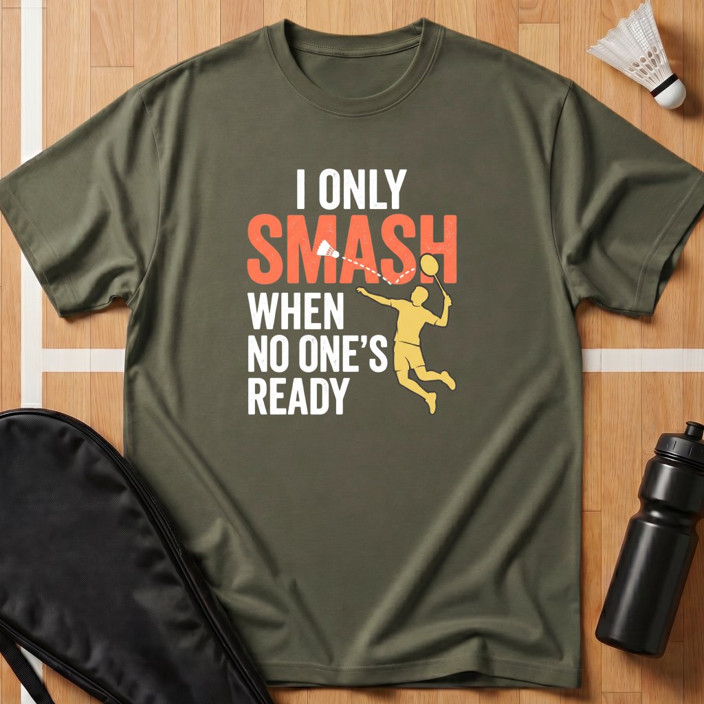 I Only Smash When T-Shirt