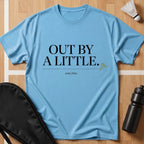 Out by a Little T-Shirt