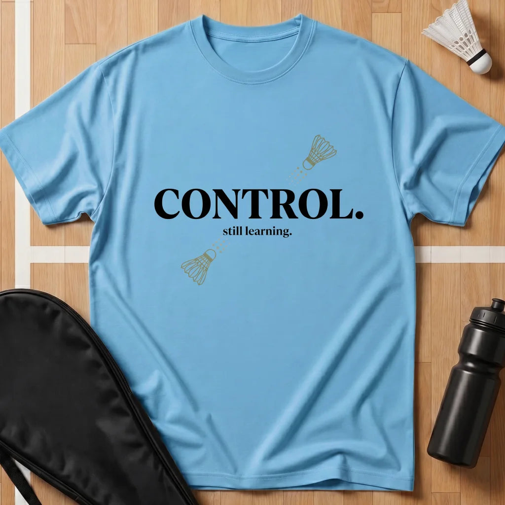 Control Still Learning T-Shirt
