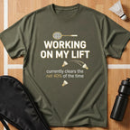 Working On My Lift T-Shirt