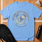 Nothing Beats Badminton T-Shirt