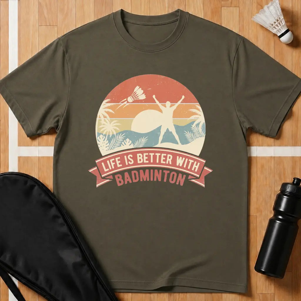 Life Is Better With Badminton T-Shirt