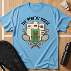 The Perfect House Badminton T-Shirt