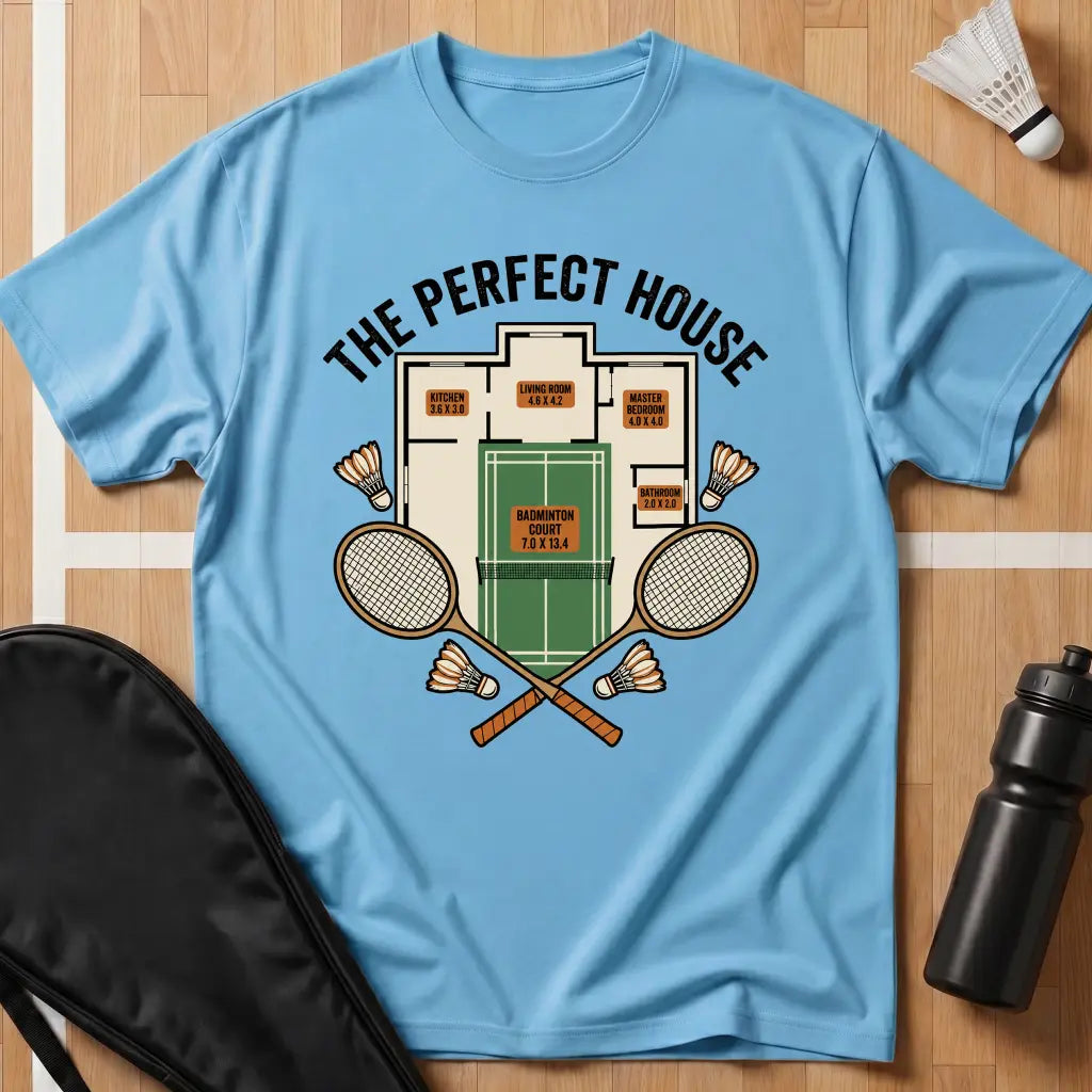 The Perfect House Badminton T-Shirt