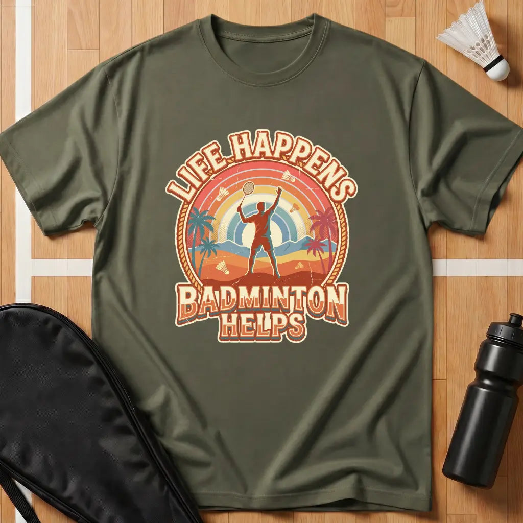 Life Happens Badminton Helps T-Shirt