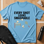 Every Shot Looks Smashable T-Shirt